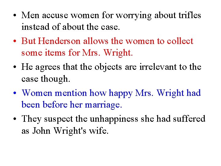  • Men accuse women for worrying about trifles instead of about the case.