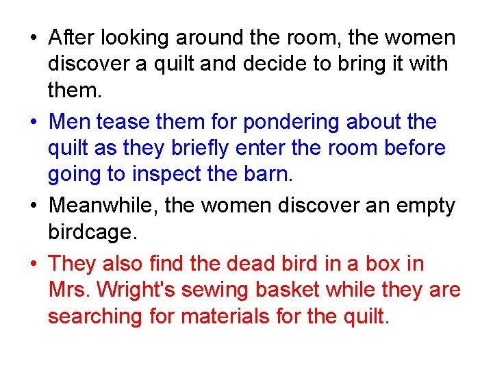  • After looking around the room, the women discover a quilt and decide