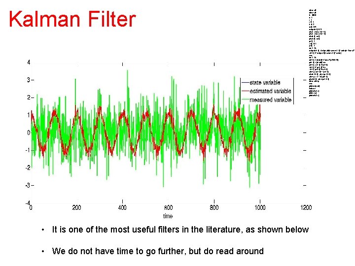 Kalman Filter • It is one of the most useful filters in the literature,