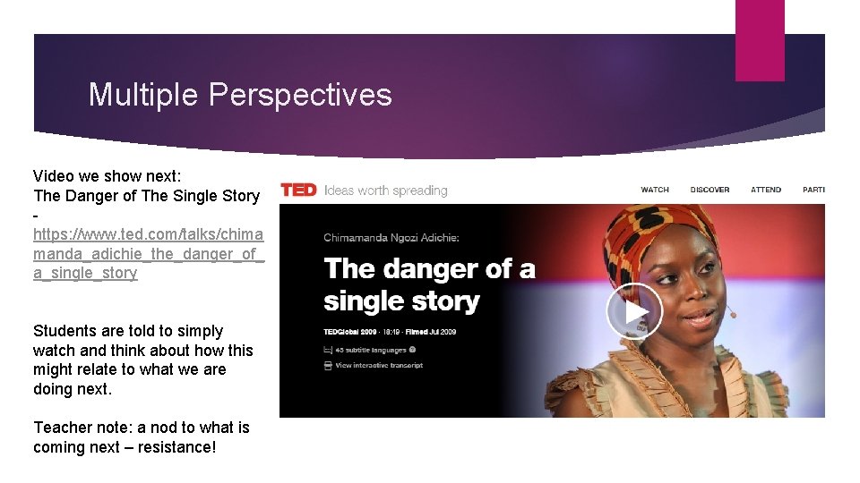 Multiple Perspectives Video we show next: The Danger of The Single Story https: //www.