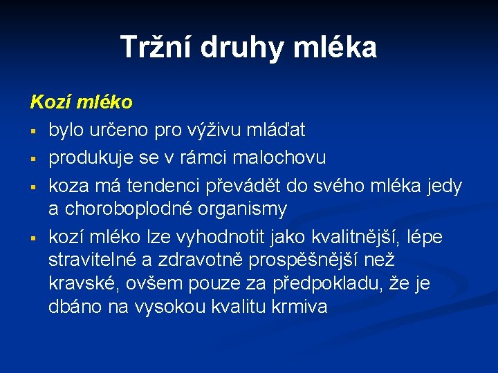 Tržní druhy mléka Kozí mléko § bylo určeno pro výživu mláďat § produkuje se