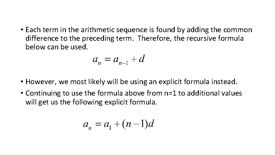  • Each term in the arithmetic sequence is found by adding the common