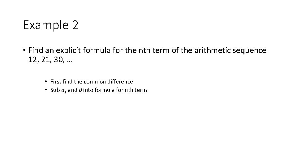 Example 2 • Find an explicit formula for the nth term of the arithmetic