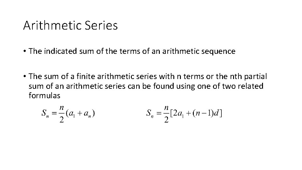 Arithmetic Series • The indicated sum of the terms of an arithmetic sequence •