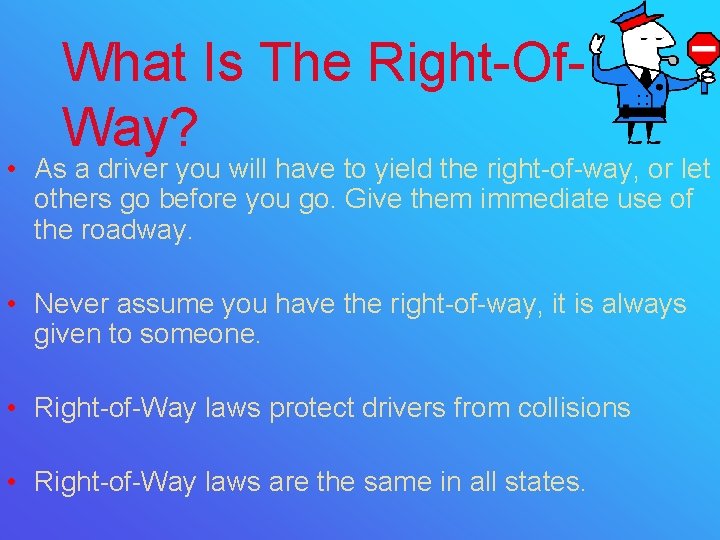 What Is The Right-Of. Way? • As a driver you will have to yield