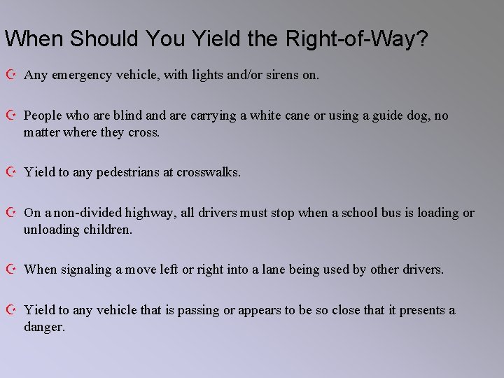 When Should You Yield the Right-of-Way? Z Any emergency vehicle, with lights and/or sirens