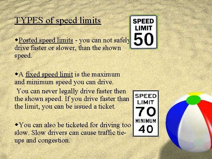 TYPES of speed limits w. Posted speed limits - you can not safely drive