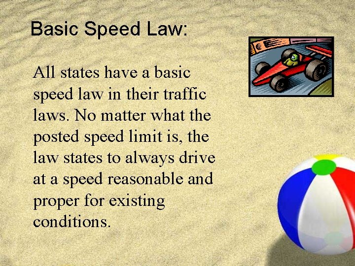 Basic Speed Law: All states have a basic speed law in their traffic laws.