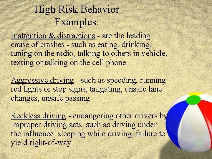 High Risk Behavior Examples: Inattention & distractions - are the leading cause of crashes