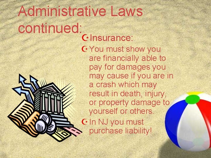 Administrative Laws continued: ZInsurance: Z You must show you are financially able to pay