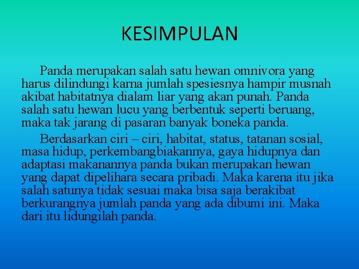 KESIMPULAN Panda merupakan salah satu hewan omnivora yang harus dilindungi karna jumlah spesiesnya hampir