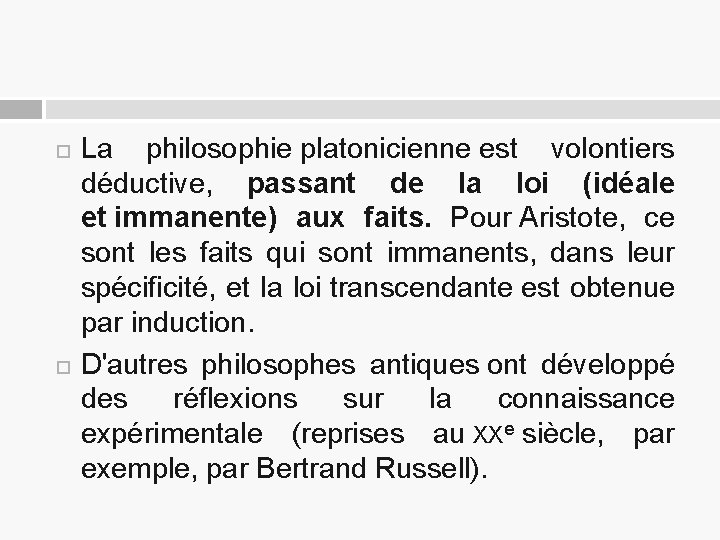  La philosophie platonicienne est volontiers déductive, passant de la loi (idéale et immanente)