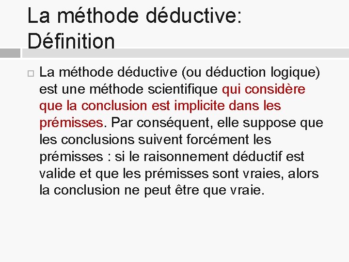 La méthode déductive: Définition La méthode déductive (ou déduction logique) est une méthode scientifique