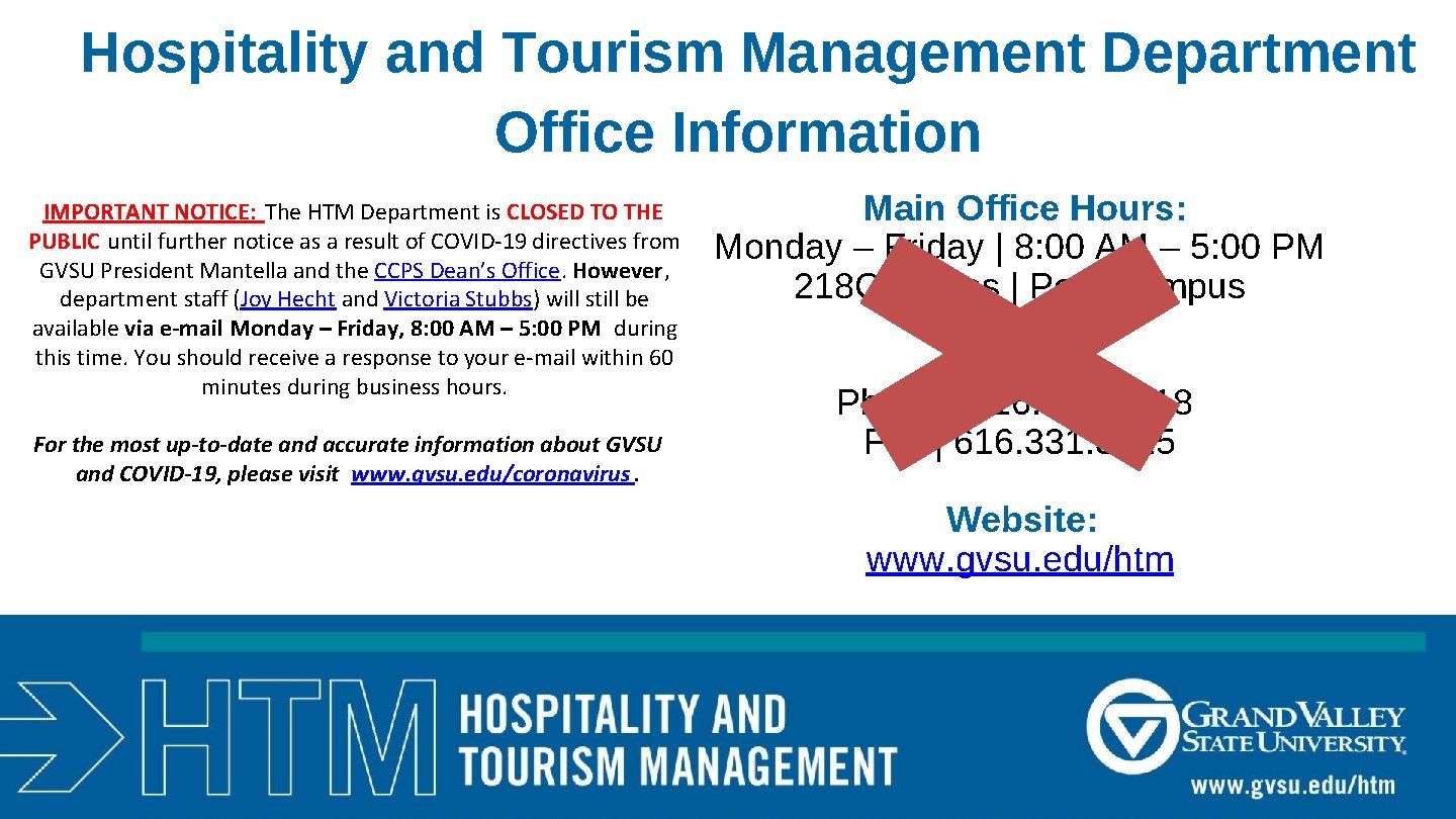 Hospitality and Tourism Management Department Office Information IMPORTANT NOTICE: The HTM Department is CLOSED