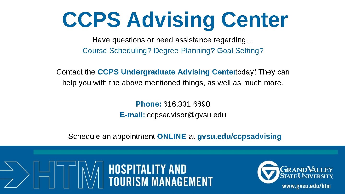 CCPS Advising Center Have questions or need assistance regarding… Course Scheduling? Degree Planning? Goal