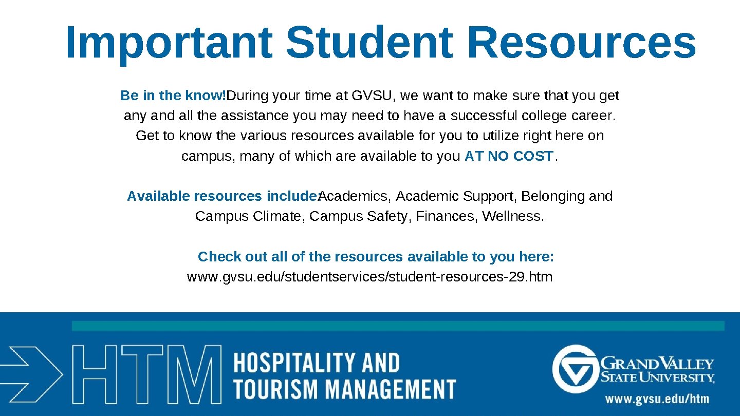 Important Student Resources Be in the know!During your time at GVSU, we want to