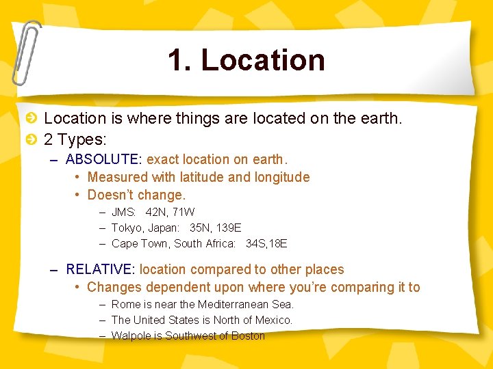 1. Location is where things are located on the earth. 2 Types: – ABSOLUTE: