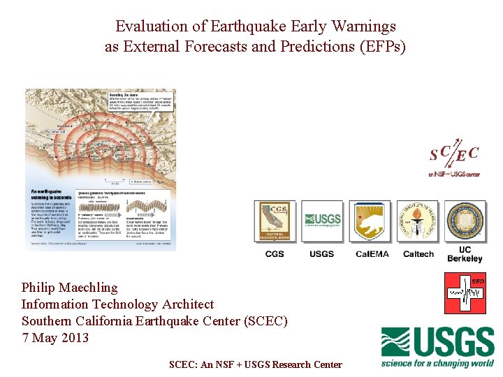 Evaluation of Earthquake Early Warnings as External Forecasts and Predictions (EFPs) Philip Maechling Information