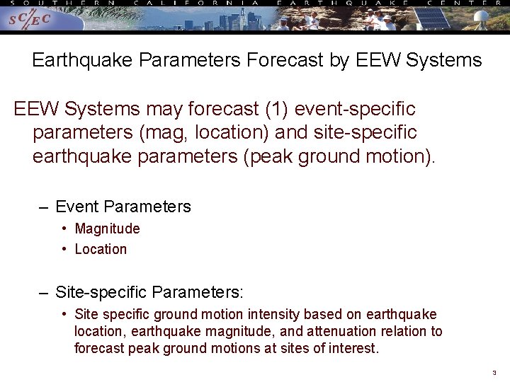 Earthquake Parameters Forecast by EEW Systems may forecast (1) event-specific parameters (mag, location) and