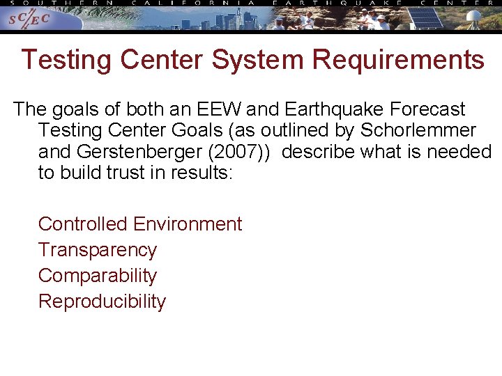 Testing Center System Requirements The goals of both an EEW and Earthquake Forecast Testing