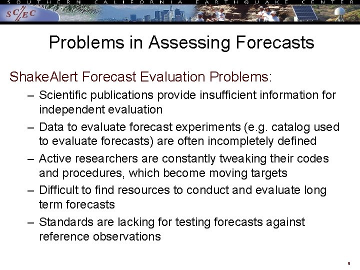 Problems in Assessing Forecasts Shake. Alert Forecast Evaluation Problems: – Scientific publications provide insufficient