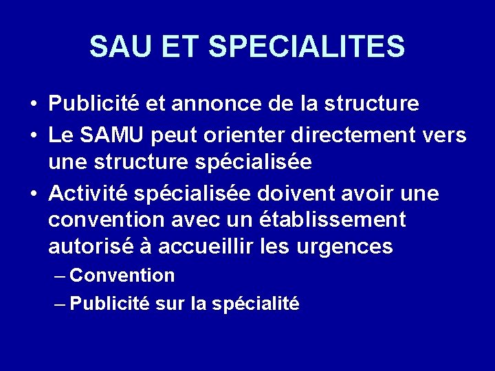 SAU ET SPECIALITES • Publicité et annonce de la structure • Le SAMU peut