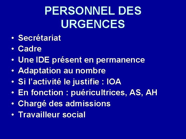 PERSONNEL DES URGENCES • • Secrétariat Cadre Une IDE présent en permanence Adaptation au