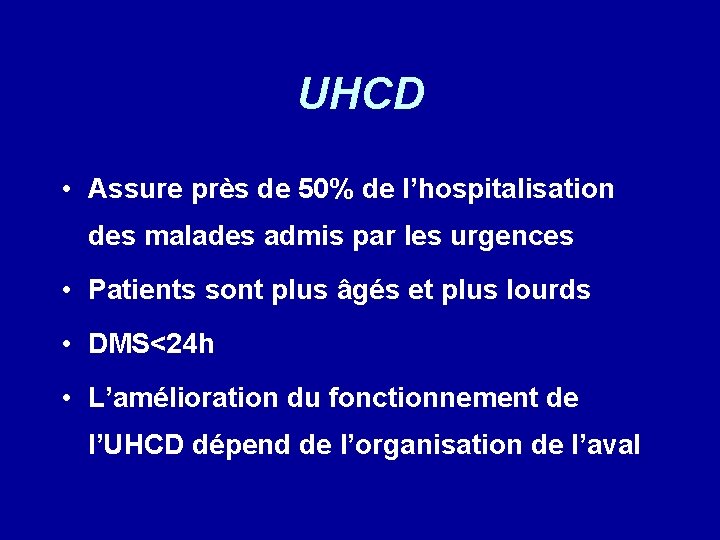 UHCD • Assure près de 50% de l’hospitalisation des malades admis par les urgences