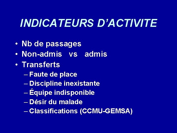 INDICATEURS D’ACTIVITE • Nb de passages • Non-admis vs admis • Transferts – Faute