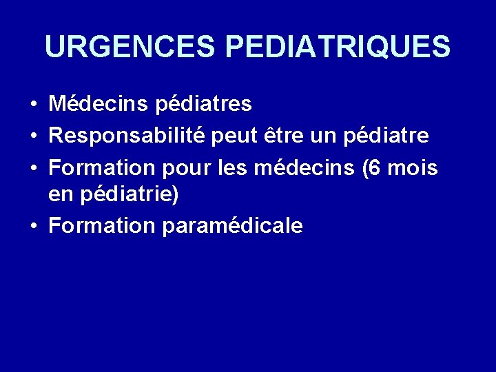 URGENCES PEDIATRIQUES • Médecins pédiatres • Responsabilité peut être un pédiatre • Formation pour