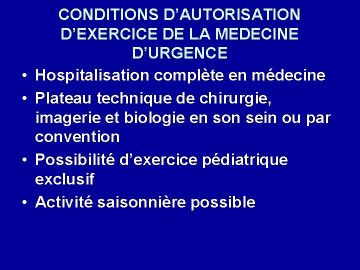  • • CONDITIONS D’AUTORISATION D’EXERCICE DE LA MEDECINE D’URGENCE Hospitalisation complète en médecine