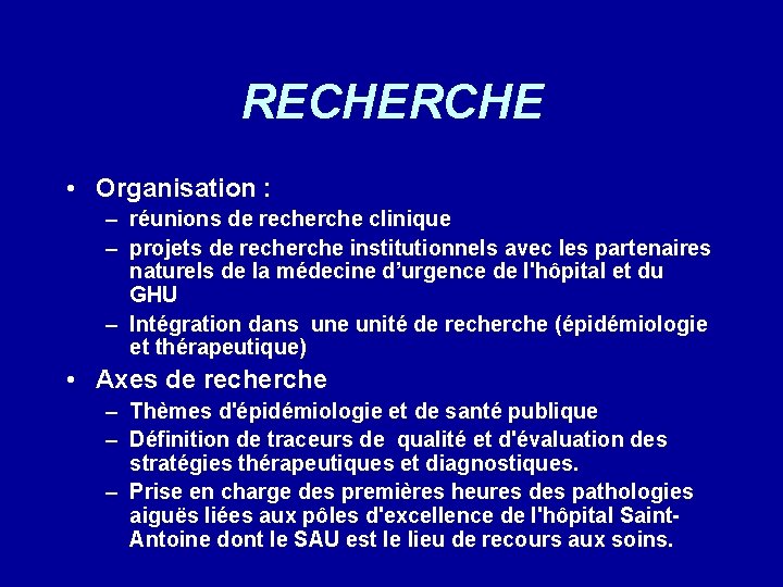 RECHERCHE • Organisation : – réunions de recherche clinique – projets de recherche institutionnels
