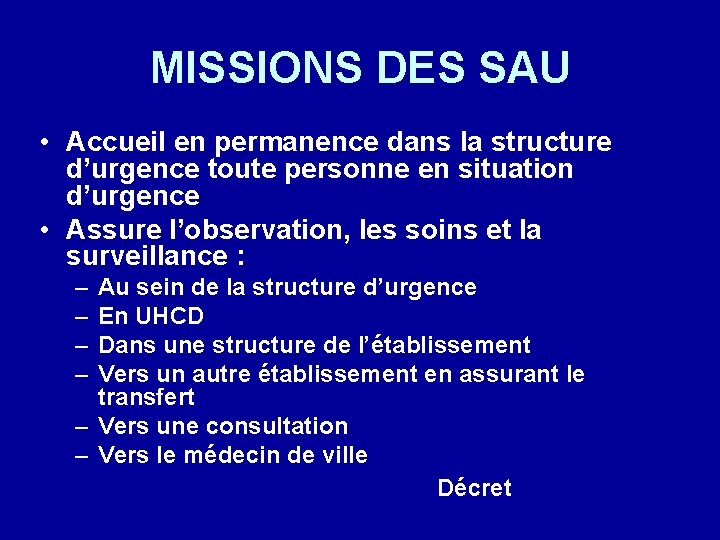 MISSIONS DES SAU • Accueil en permanence dans la structure d’urgence toute personne en