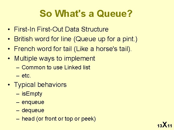 So What's a Queue? • • First-In First-Out Data Structure British word for line