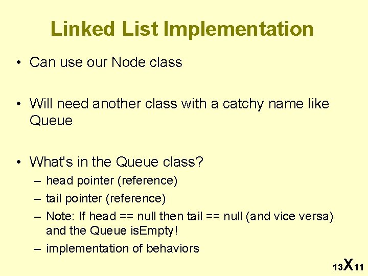 Linked List Implementation • Can use our Node class • Will need another class