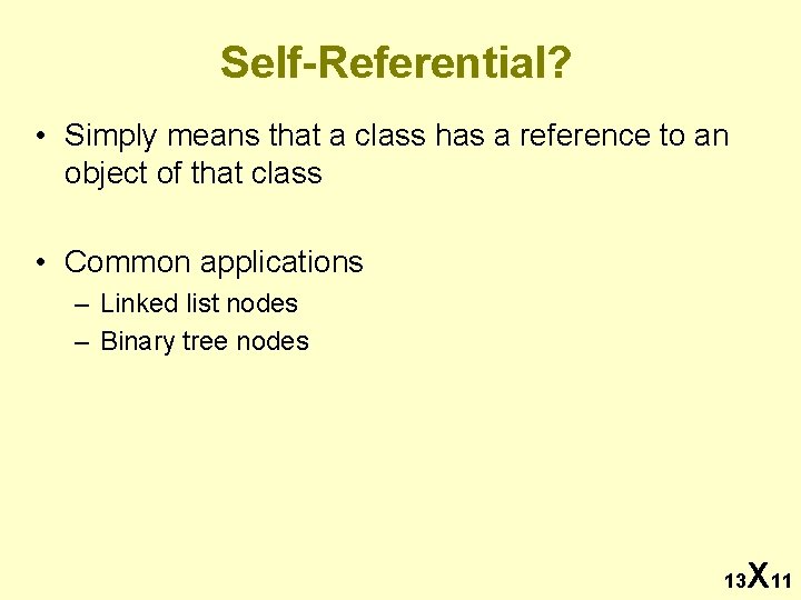 Self-Referential? • Simply means that a class has a reference to an object of