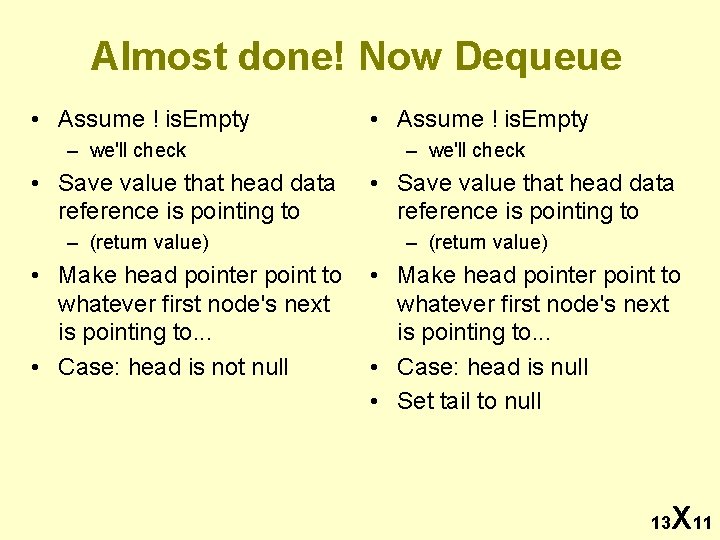 Almost done! Now Dequeue • Assume ! is. Empty – we'll check • Save