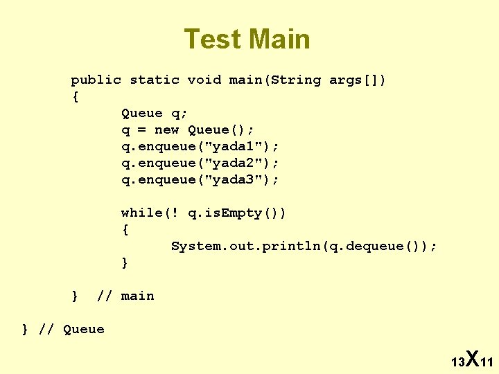 Test Main public static void main(String args[]) { Queue q; q = new Queue();