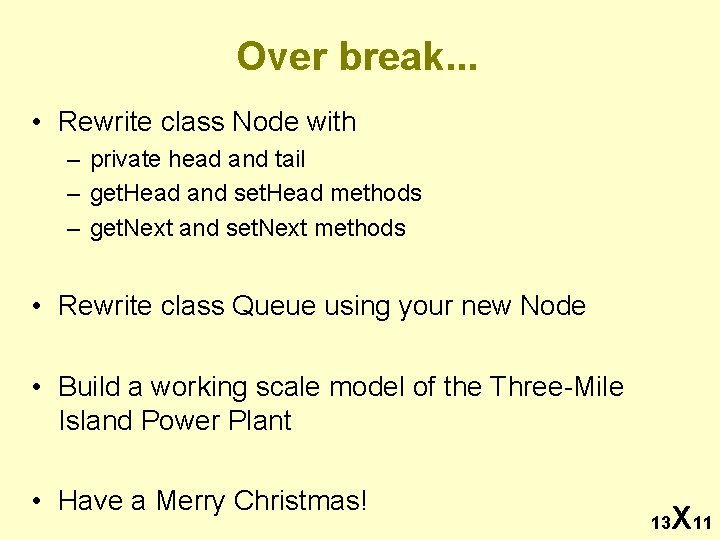 Over break. . . • Rewrite class Node with – private head and tail