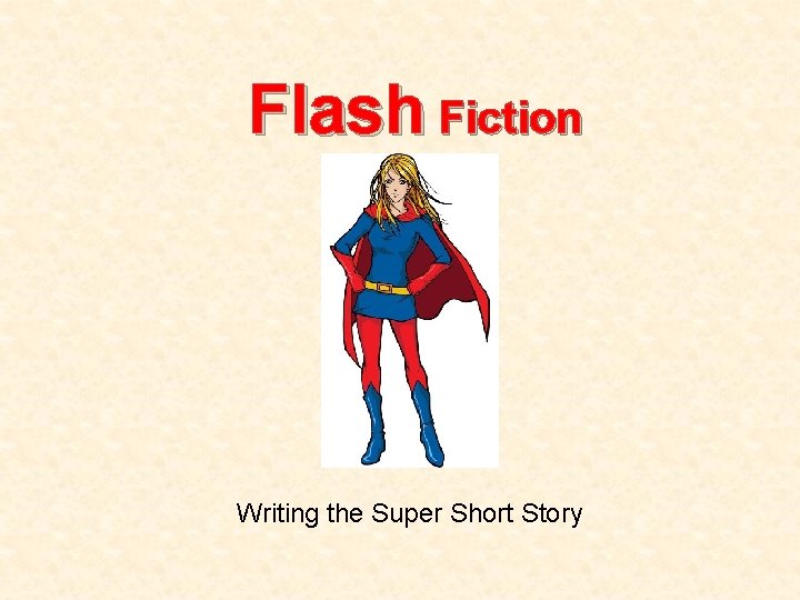 Flash Fiction Writing the Super Short Story 