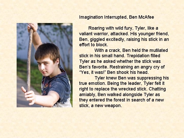 Imagination Interrupted, Ben Mc. Afee Roaring with wild fury, Tyler, like a valiant warrior,
