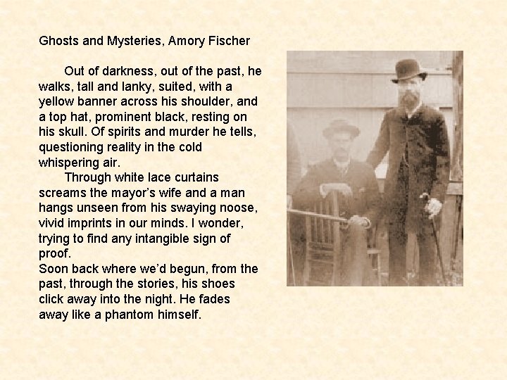 Ghosts and Mysteries, Amory Fischer Out of darkness, out of the past, he walks,