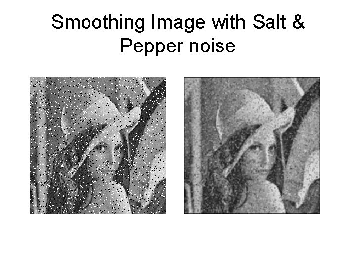 Smoothing Image with Salt & Pepper noise 