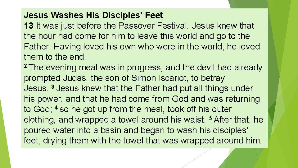 Jesus Washes His Disciples’ Feet 13 It was just before the Passover Festival. Jesus