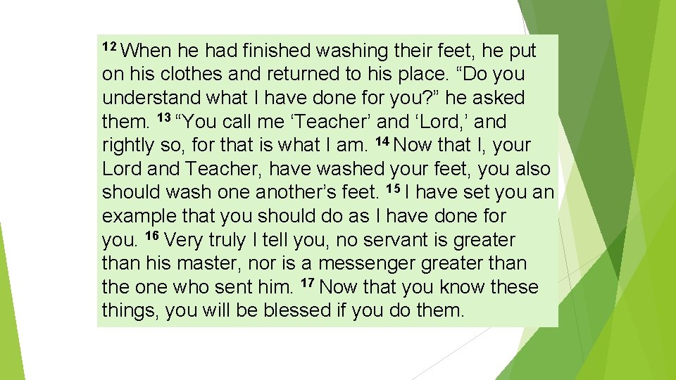 12 When he had finished washing their feet, he put on his clothes and