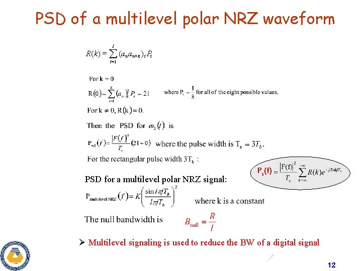 PSD of a multilevel polar NRZ waveform I R (k ) = å (an