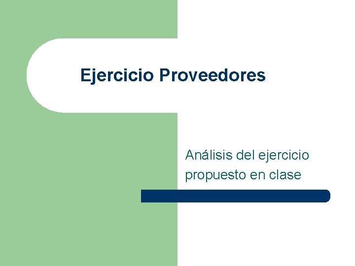 Ejercicio Proveedores Análisis del ejercicio propuesto en clase 