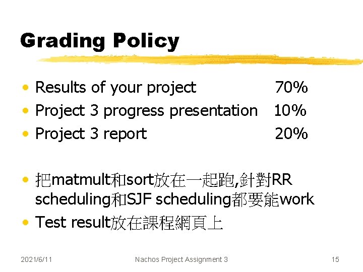 Grading Policy • Results of your project 70% • Project 3 progress presentation 10%