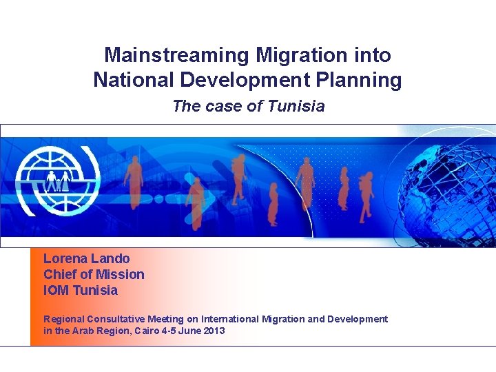 Mainstreaming Migration into National Development Planning The case of Tunisia Lorena Lando Chief of