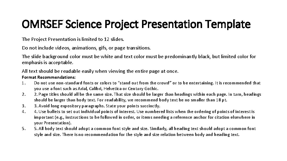 OMRSEF Science Project Presentation Template The Project Presentation is limited to 12 slides. Do